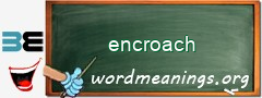 WordMeaning blackboard for encroach